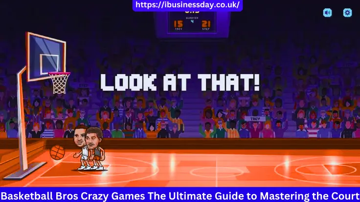 Basketball Bros Crazy Games The Ultimate Guide to Mastering the Court