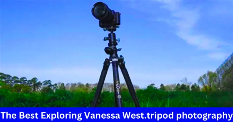 The Best Exploring Vanessa West.tripod photography