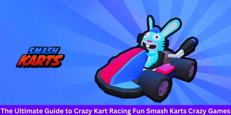 The Ultimate Guide to Crazy Kart Racing Fun Smash Karts Crazy Games