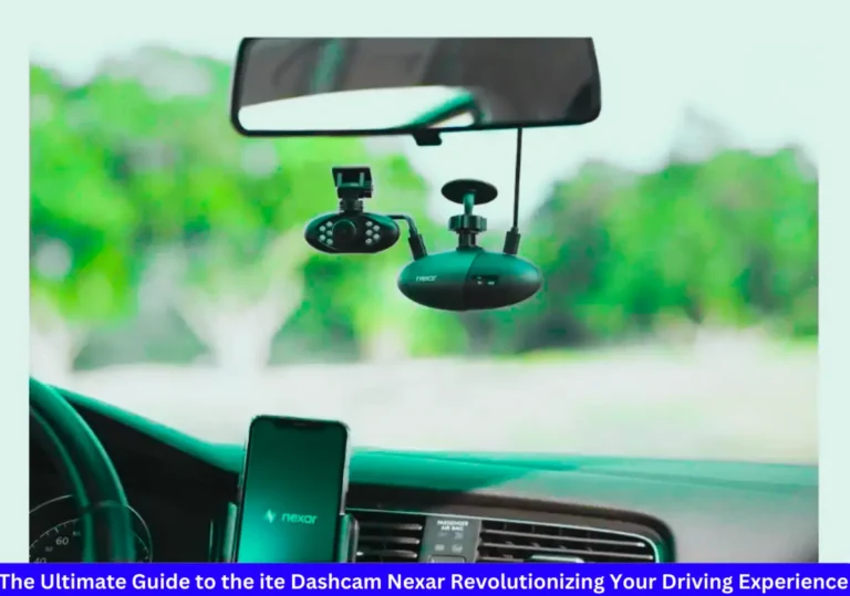 The Ultimate Guide to the ite Dashcam Nexar Revolutionizing Your Driving Experience
