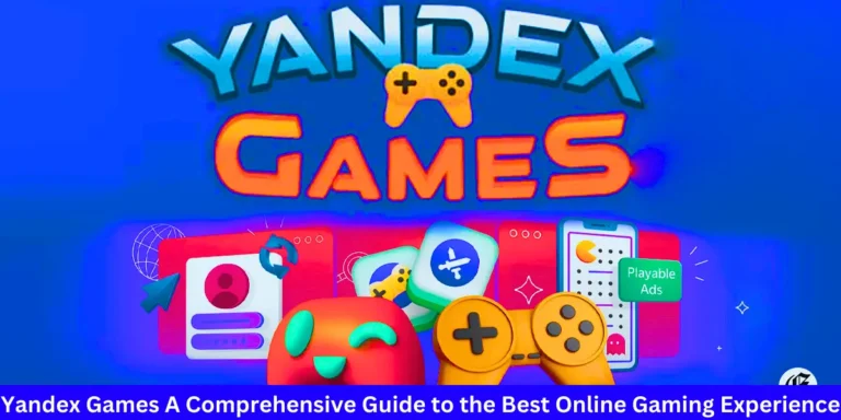 Yandex Games A Comprehensive Guide to the Best Online Gaming Experience