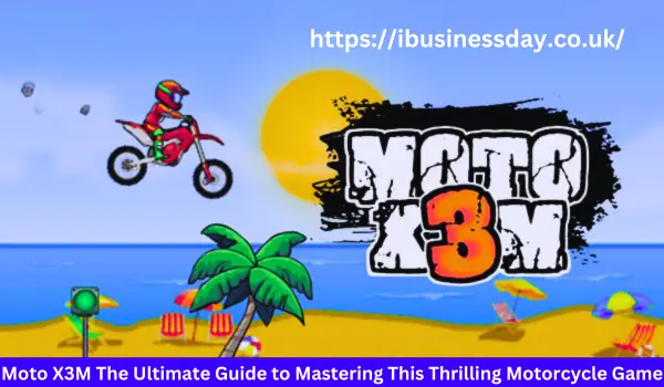 Moto X3M The Ultimate Guide to Mastering This Thrilling Motorcycle Game