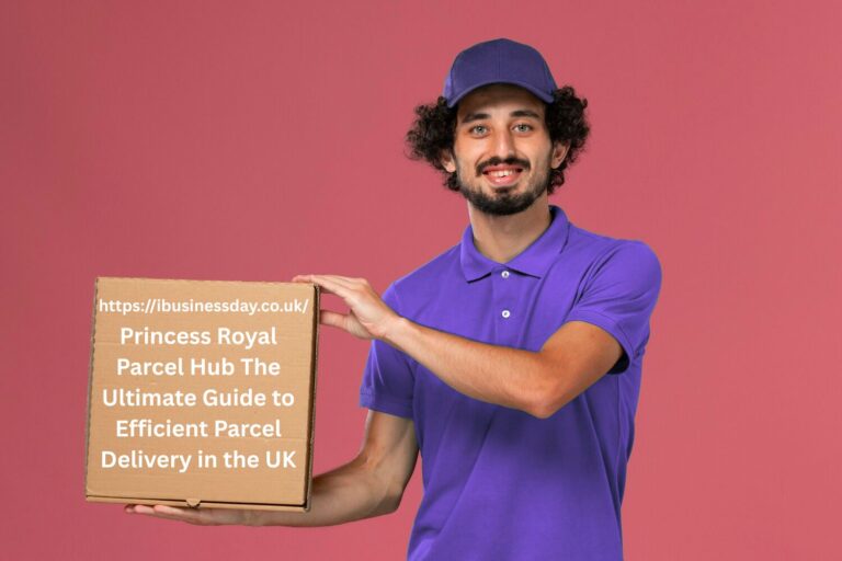 Princess Royal Parcel Hub The Ultimate Guide to Efficient Parcel Delivery in the UK